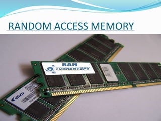 RANDOM ACCESS MEMORY
 