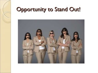 Opportunity to Stand Out! 