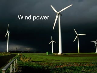 Wind power 
 