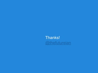 Thanks!
@thefutureian
 