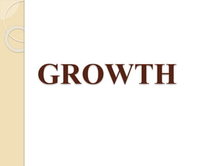 GROWTH
 
