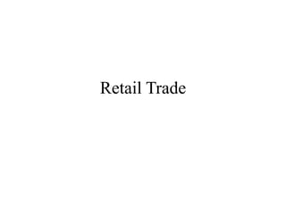 Retail Trade
 