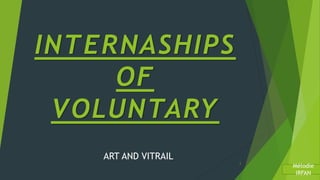 INTERNASHIPS
OF
VOLUNTARY
ART AND VITRAIL
1
 