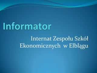 Informator Internat Zespołu Szkół Ekonomicznych  w Elblągu 