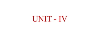 UNIT - IV
 