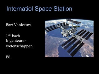 InternatiolSpace Station Bart Vanleeuw 1stebach Ingenieurs - wetenschappen B6 