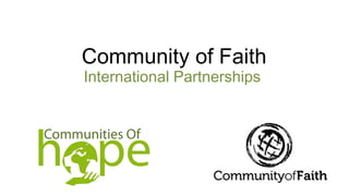 Community of Faith 
International Partnerships 
 