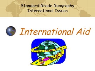 International Aid Standard Grade Geography International Issues 