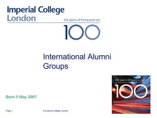 International Alumni Groups Bonn 5 May 2007 © Imperial College London Page  