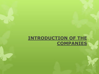 INTRODUCTION OF THE
COMPANIES
 