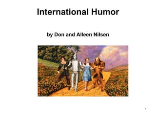International Humor
by Don and Alleen Nilsen
1
 