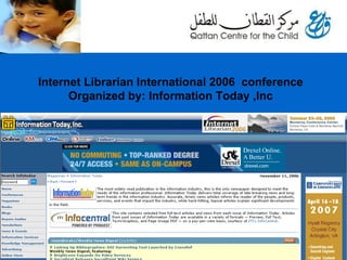 Internet Librarian International 2006   conference Organized by: Information Today ,Inc 
