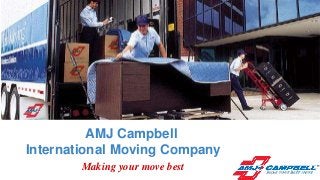 AMJ Campbell
International Moving Company
Making your move best
 