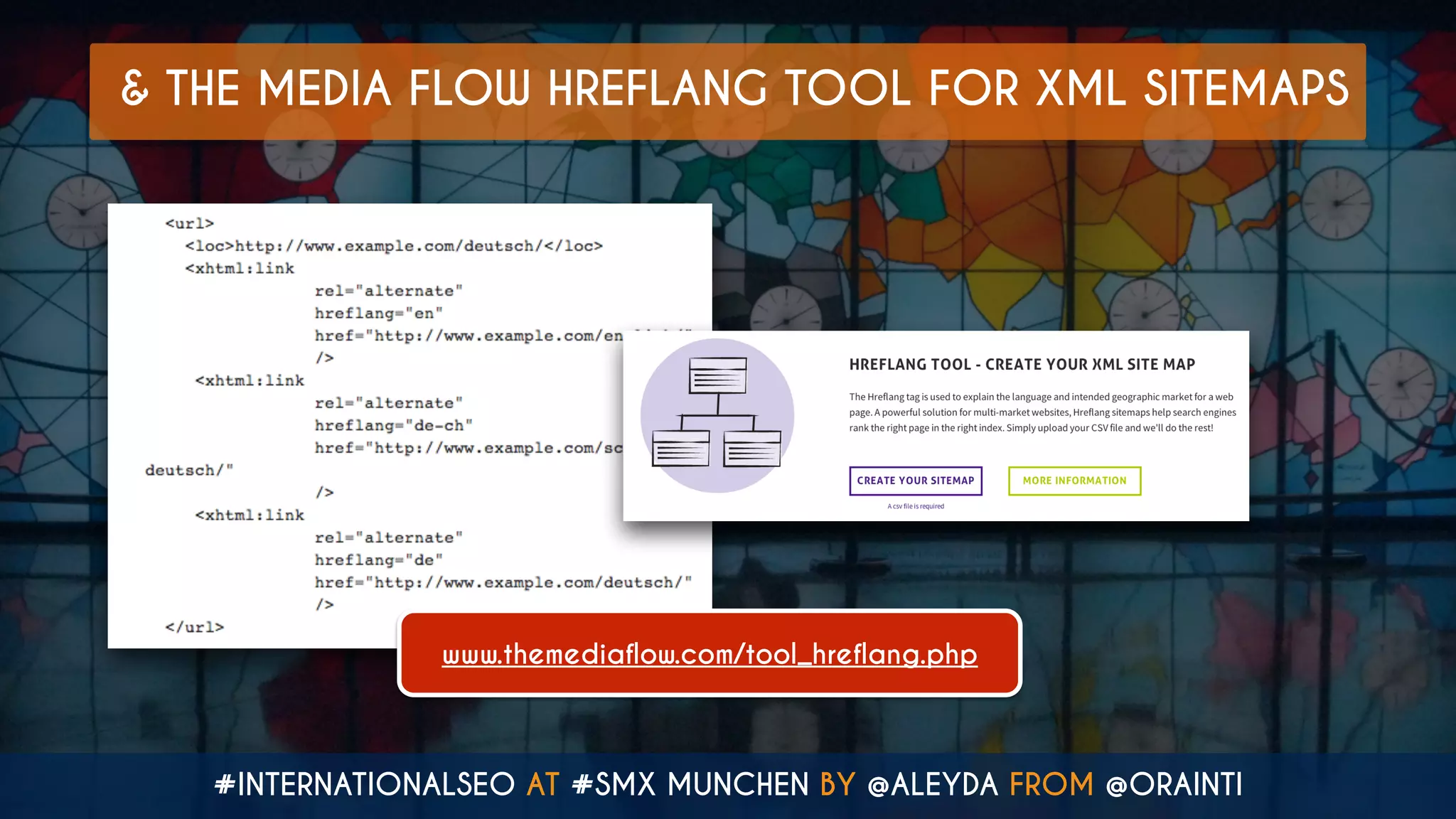 #INTERNATIONALSEO AT #SMX MUNCHEN BY @ALEYDA FROM @ORAINTI
& THE MEDIA FLOW HREFLANG TOOL FOR XML SITEMAPS
www.themediaflow.com/tool_hreflang.php
 