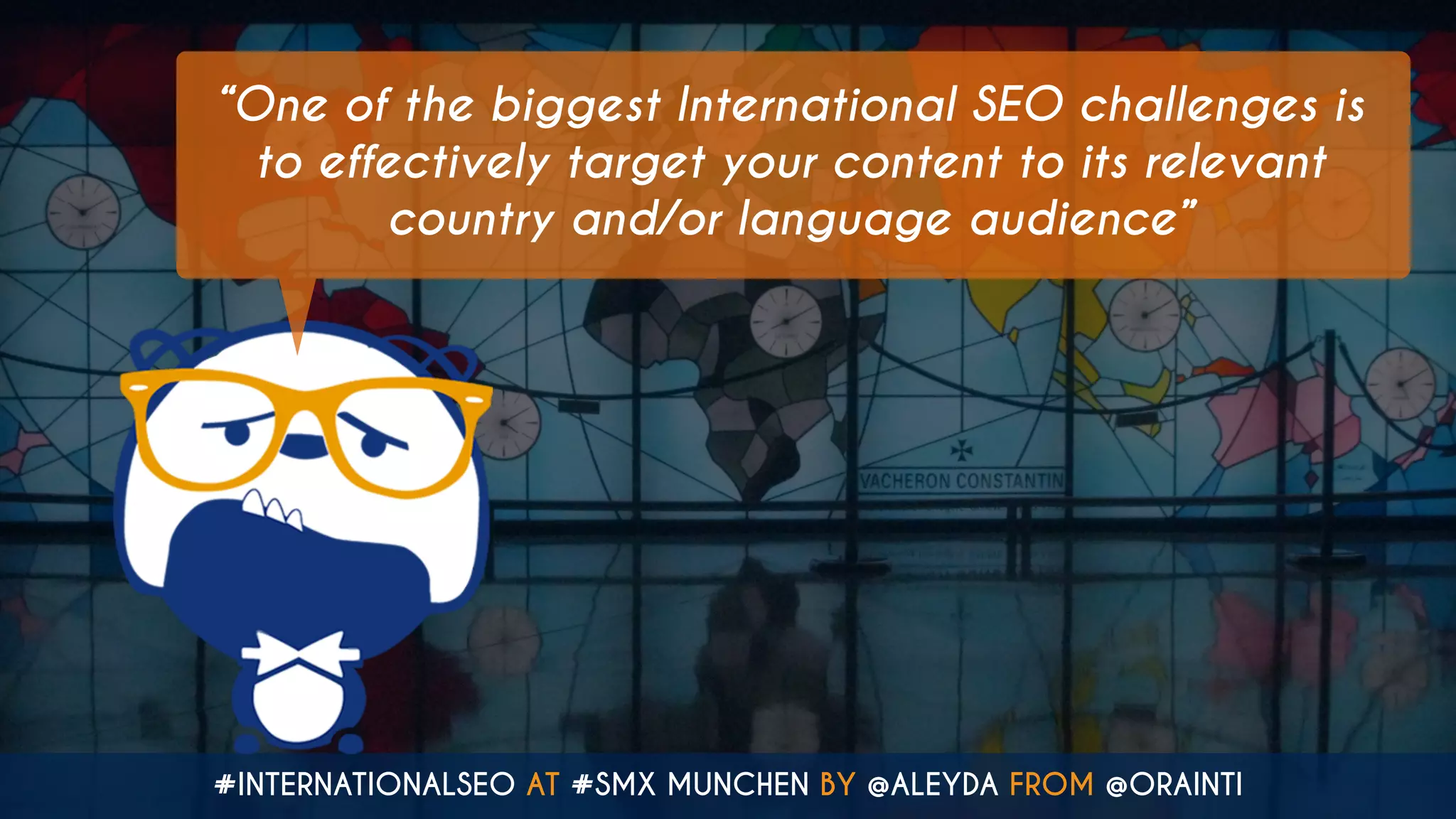 #INTERNATIONALSEO AT #SMX MUNCHEN BY @ALEYDA FROM @ORAINTI
“One of the biggest International SEO challenges is
to effectively target your content to its relevant
country and/or language audience”
 