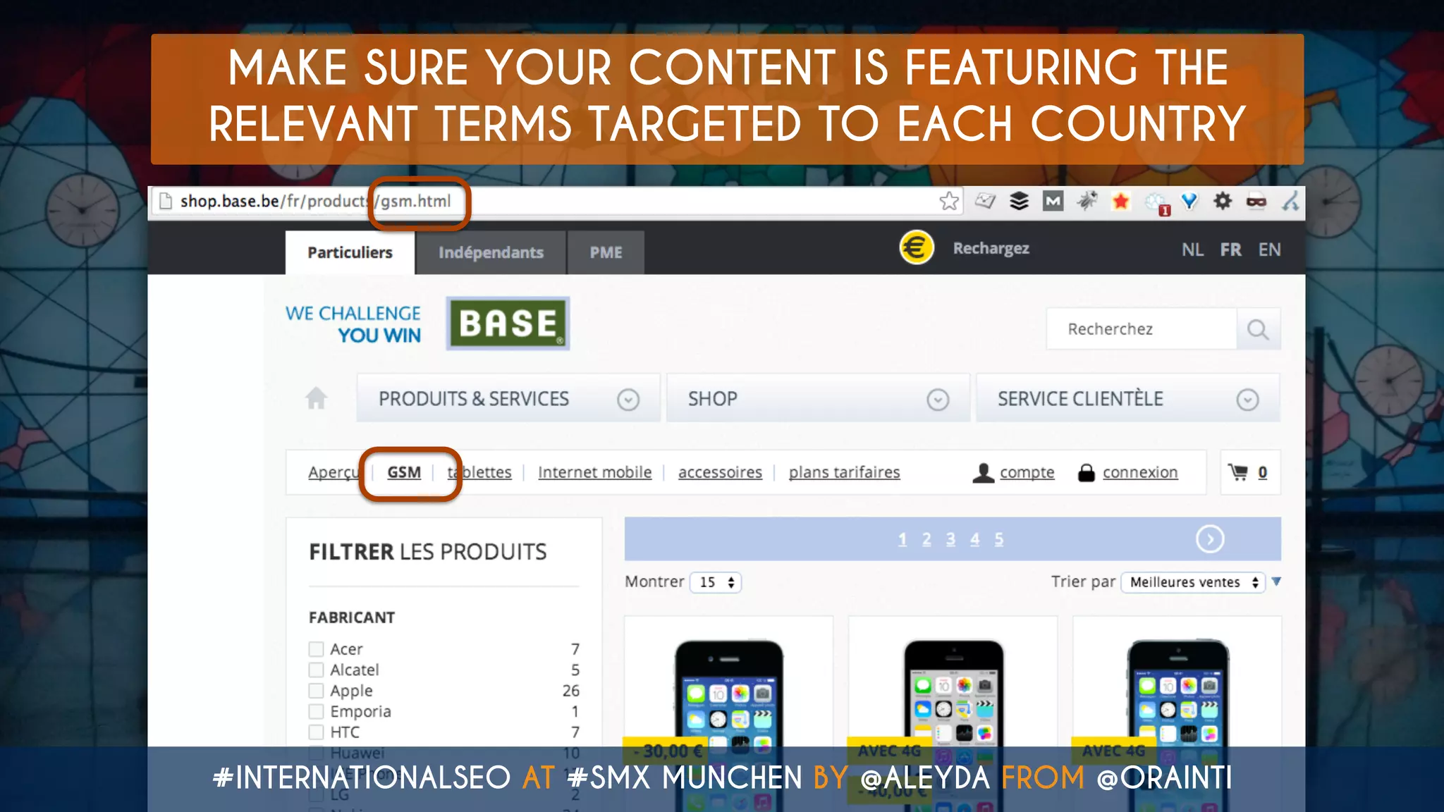 MAKE SURE YOUR CONTENT IS FEATURING THE
RELEVANT TERMS TARGETED TO EACH COUNTRY
#INTERNATIONALSEO AT #SMX MUNCHEN BY @ALEYDA FROM @ORAINTI
 