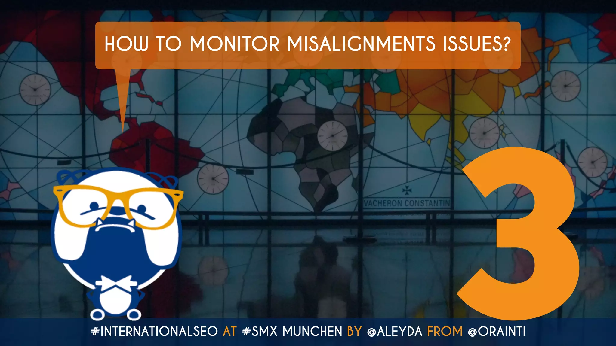 #INTERNATIONALSEO AT #SMX MUNCHEN BY @ALEYDA FROM @ORAINTI
HOW TO MONITOR MISALIGNMENTS ISSUES?
3
 