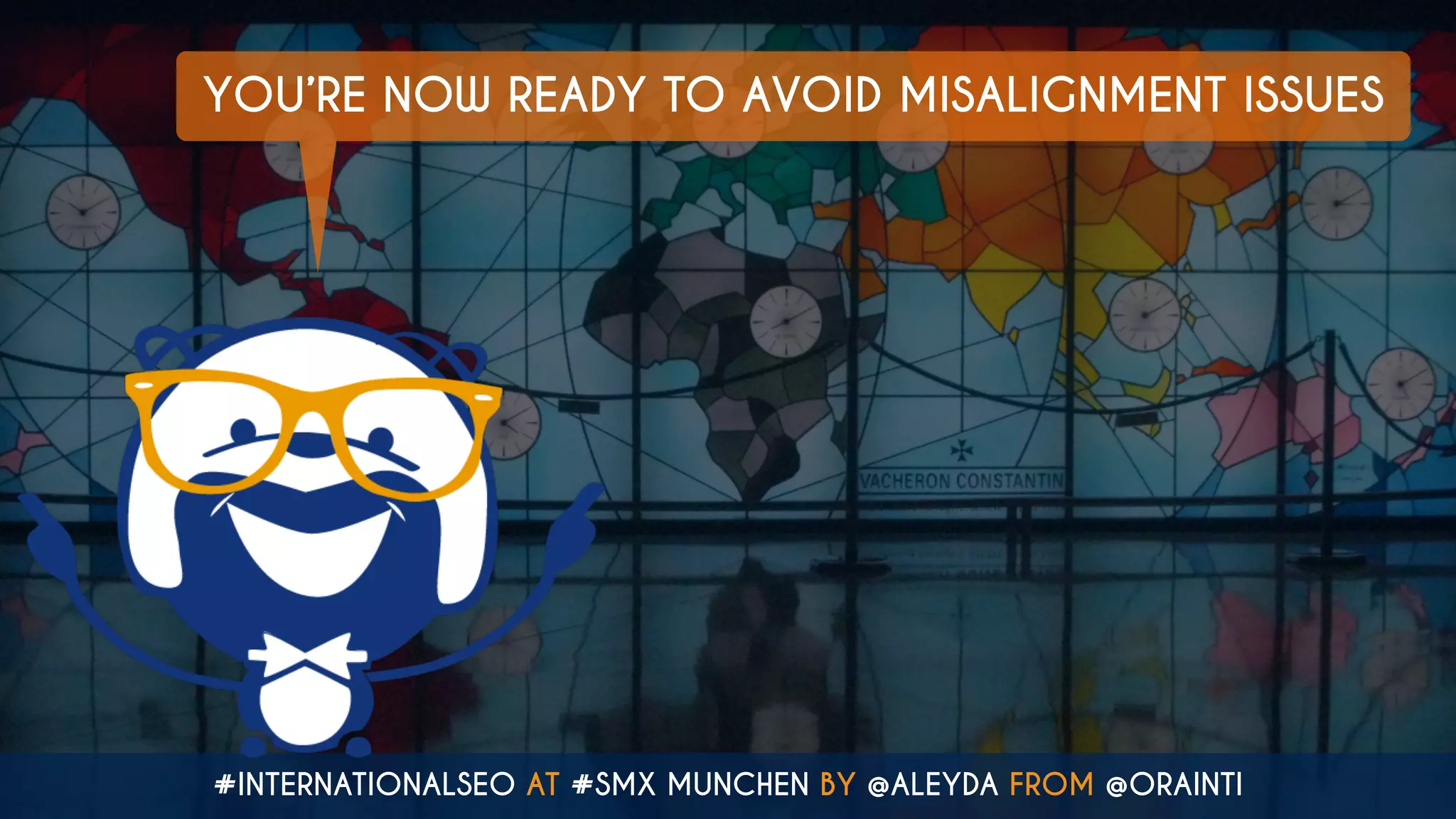 #INTERNATIONALSEO AT #SMX MUNCHEN BY @ALEYDA FROM @ORAINTI
YOU’RE NOW READY TO AVOID MISALIGNMENT ISSUES
 