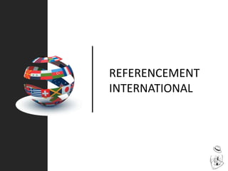 REFERENCEMENT
INTERNATIONAL
 