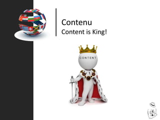 Contenu
Content is King!
 