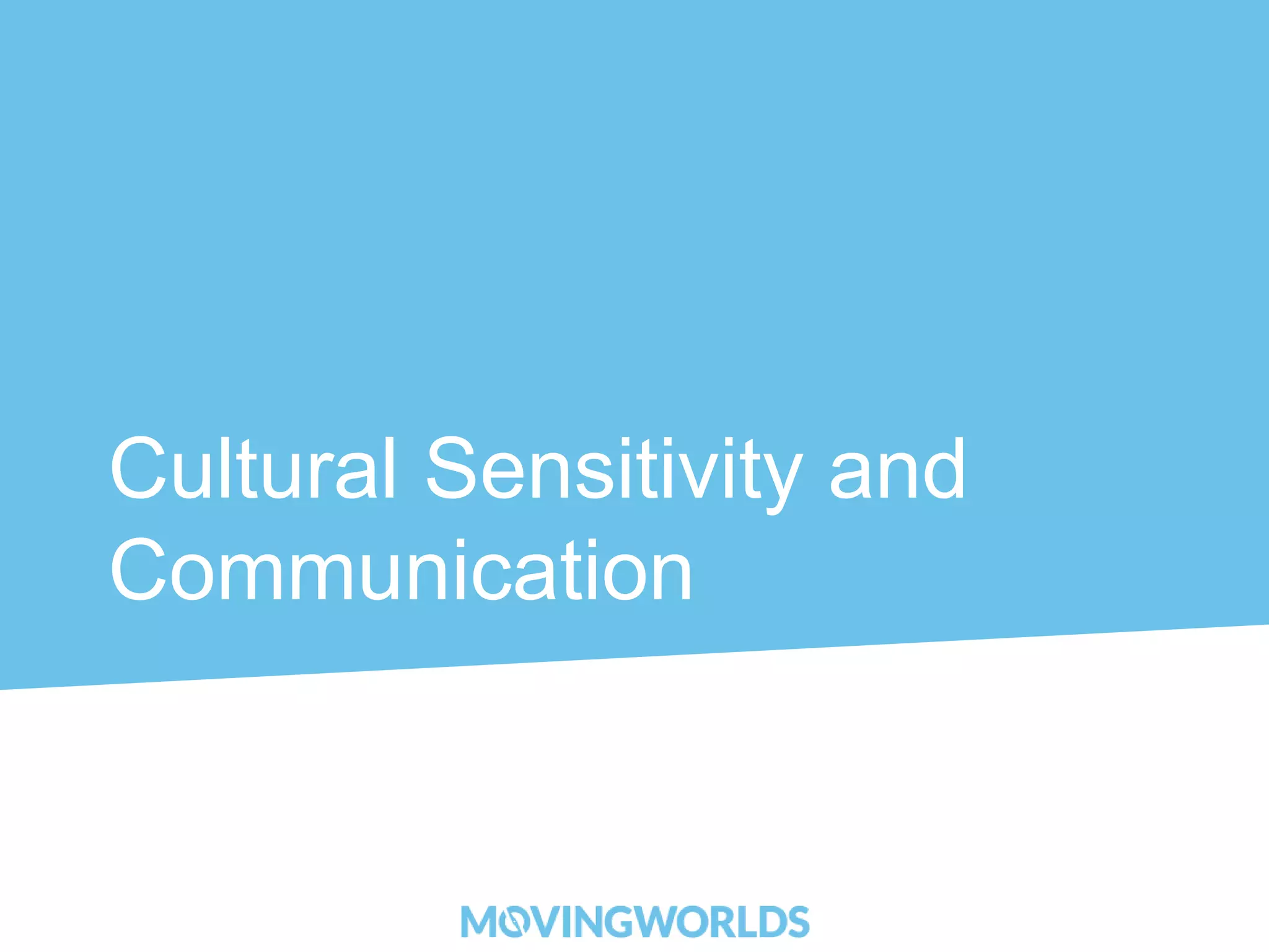 Cultural Sensitivity and 
Communication 
 