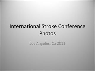 International Stroke Conference Photos Los Angeles, Ca 2011 