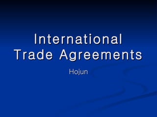 International Trade Agreements Hojun 
