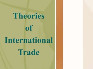 Theories
of
International
Trade
 