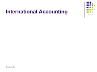 International Accounting
Choi/Meek, 7/e 1
 