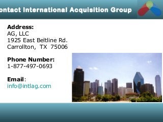 ontact International Acquisition Group
Address:
AG, LLC
1925 East Beltline Rd.
Carrollton, TX 75006
Phone Number:
1-877-49...