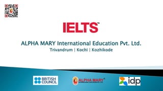 ALPHA MARY International Education Pvt. Ltd.
Trivandrum | Kochi | Kozhikode
 