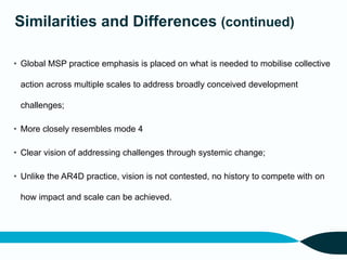 • Global MSP practice emphasis is placed on what is needed to mobilise collective
action across multiple scales to address...