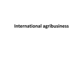 International agribusiness
 