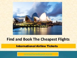 International Airline Tickets
www.faredepot.com
Find and Book The Cheapest Flights
 