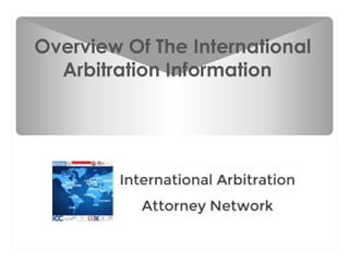 Overview Of The International
Arbitration Information
 