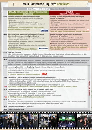 Main Conference Day Two: Continued
                                            STREAMED SESSIONS Please choose Stream A or B
          STREAM A: INCREASING FORCE CAPABILITY THROUGH VEHICLE                                                   STREAM B:
                                    ENHANCEMENTS                                                         OPERATIONAL LESSONS LEARNED
11.40 Designing Protection for the Operational Environment                             Examining the Polish Army’s Experience of Operating the
      • Balancing the eternal compromise of protection, payload and                    Rosomak in Afghanistan
        performance                                                                    • Assess the Rosomak’s benefits and capability gaps based on recent
      • Designing potential for future stretch from the start                            ISAF operations
      • Examine ways to build coherence in future product development                  • Gain insights into the level of interoperability offered and it’s impact
        programmes                                                                       on operations
      Andrew Simpson, UK Defence Advisor and Sergio Candiotto,                         • Find out how lessons learned have been incorporated into the
      Multirole Engineering Manager, Iveco                                               Rosomak programme for future developments
                                                                                       Colonel Piotr Szkurlat, Programme Manager, Rosomak, Polish Army
12.00 Integrating Armour Capabilities: New Innovations, Advanced                       Canadian Armoured Fighting Vehicles: Developments,
      Integration Concepts and Armour System Solutions                                 Requirements & Future Plans
      • Consider the possibilities for capability integration from concept             • Examine changing requirements for future combat vehicles
        design through to implementation                                               • Uncover lessons learned from operations that have been
      • Uncover the latest developments in the use of nanotechnology for                 incorporated into the overall programme
        maximum armour protection                                                      • Assess the employment of Canadian ground combat vehicles (to
      • Using examples, find out how creative partnerships have impacted                 include the Leopard 2A6M) in Afghanistan over the last 12 months
        product development                                                            Major Alan Bolster, Deputy Project Director, Tanks Replacement
      Dr. Shuki Yeshurun, VP & Corporate CTO, Plasan                                   Project, Canadian DND

12.20 Q&A Panel Discussion
      Utilise this time to question your speakers and fellow attendees, challenge their views, share your own and create a discussion forum for all to
      benefit from. This is your opportunity to get involved with the debate and ensure your voice is heard.

12.40 Working Lunch Break
      Don’t miss the Innovation Briefings taking place in exhibition hall. Demonstrations and presentations will be taking place throughout the day, so use
      this time to meet the broad range of exhibitors, discuss the conference with your fellow attendees and get hands on with the vehicles and kit on
      display. A full agenda of presentations taking place on the Exhibition Stage will be available in the run up to the event.
14.40 Incorporating Survivability from Early Design Stages to Deliver an Integrated Protection Solution
      • Evaluate needs and requirements from theatre
      • Consider the possibilities for application and integration of survivability solutions into vehicle platforms
      • Introduction of the Evolution Concept
      Ulf Deisenroth, President, IBD Deisenroth Engineering
15.00 Examining the Future for Vehicles Procured as Urgent Operational Requirements
      • Assess the challenge of meeting the British Army's capability requirements and the effect of integrating Urgent Operational Requirements
        (UOR) into the Equipment Plan - "A UOR is for life, not just for Christmas" (Maj Gen Chris Wilson CB CBE, Director (Battlespace



                                                                                                                                                                FUTURE LAND WARFARE
        Manoeuvre)and Master General of the Ordnance)
      • Consider the challenge of meeting the demands of current operations without mortgaging the future
      Major General Chris Wilson CB CBE, Director (Battlespace Manoeuvre) and Master General of the Ordnance, UK MoD
15.20 The Changing Scene of Combat Operations and the Nature of Future Conflict
      • Examine the position of coalition forces in an era of future persistent irregular conflict
      • Understanding the continuing IED challenge and it’s impact on force development
      • Evaluate the need for an adaptive approach to operations to drive results and mission success
      Dr. John Nagl, President, Center for a New American Security
15.40 Q&A Panel Discussion
      Utilise this time to question your speakers and fellow attendees, challenge their views, share your own and create a discussion forum for all to
      benefit from. This is your opportunity to get involved with the debate and ensure your voice is heard.
16.20 Chairman’s Summary & End Of Conference
16.40 Final Working Coffee Break
 