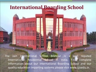 International Boarding School

The Jain International School Bilaspur is a well reputed
International Residential School in India. Find complete
information about our international Boarding School and our
quality education imparting systems please visit www.tjisedu.in.

 