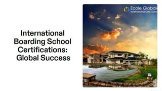 International boarding schools certification  Globale successs.pptx