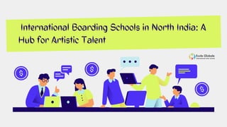 International Boarding Schools in North India: A
Hub for Artistic Talent
 
