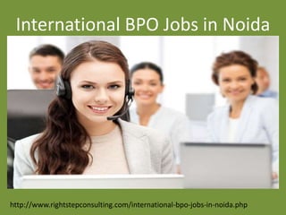 International BPO Jobs in Noida
http://www.rightstepconsulting.com/international-bpo-jobs-in-noida.php
 
