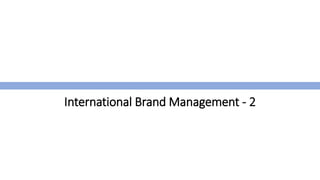 International Brand Management - 2
 