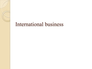 International business
 