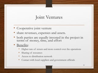 Joint Ventures
• Cooperative joint venture
• share revenues, expenses and assets.
• both parties are equally invested in t...