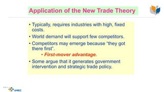 Application of the New Trade Theory
• Typically, requires industries with high, fixed
costs.
• World demand will support few competitors.
• Competitors may emerge because “they got
there first”.
• First-mover advantage.
• Some argue that it generates government
intervention and strategic trade policy.
4-26
McGraw-Hill/Irwin © 2003 The McGraw-Hill Companies, Inc., All Rights Reserved.
 