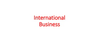 International
Business
 
