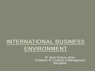 Dr. Noor Firdoos Jahan
Professor, R v institute of Management
Bangalore
1
 