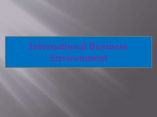 International Business
Environment
 
