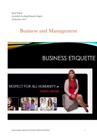 Susie Wilson
Australia's Leading Etiquette Expert
22 October 2015
Business and Management
MANAGERS CROSS-CULTURAL EFFECTIVENESS !1
 