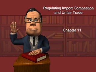 Regulating Import Competition and Unfair Trade Chapter 11 