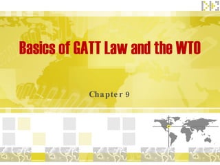 Basics of GATT Law and the WTO Chapter 9 